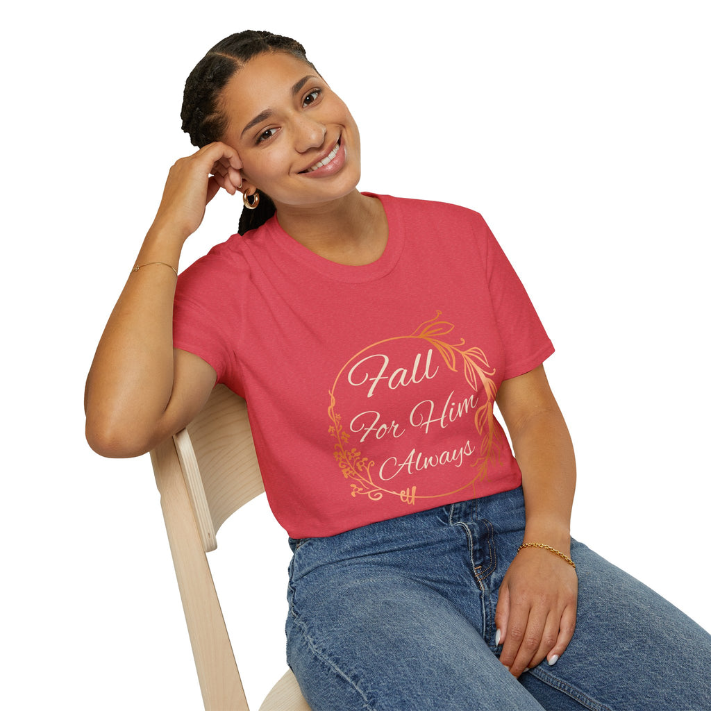 Fall for Him Always T-shirt