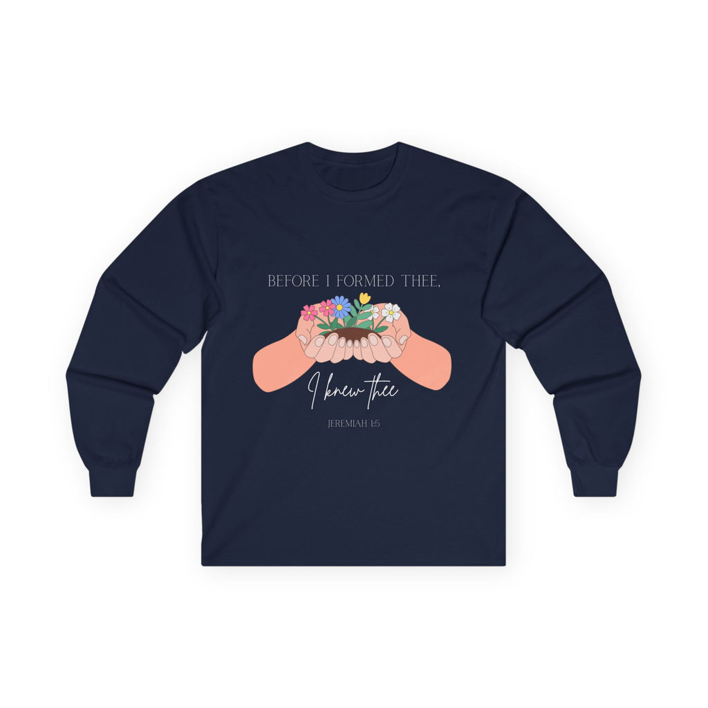 Before I Formed Thee Long Sleeve Tee