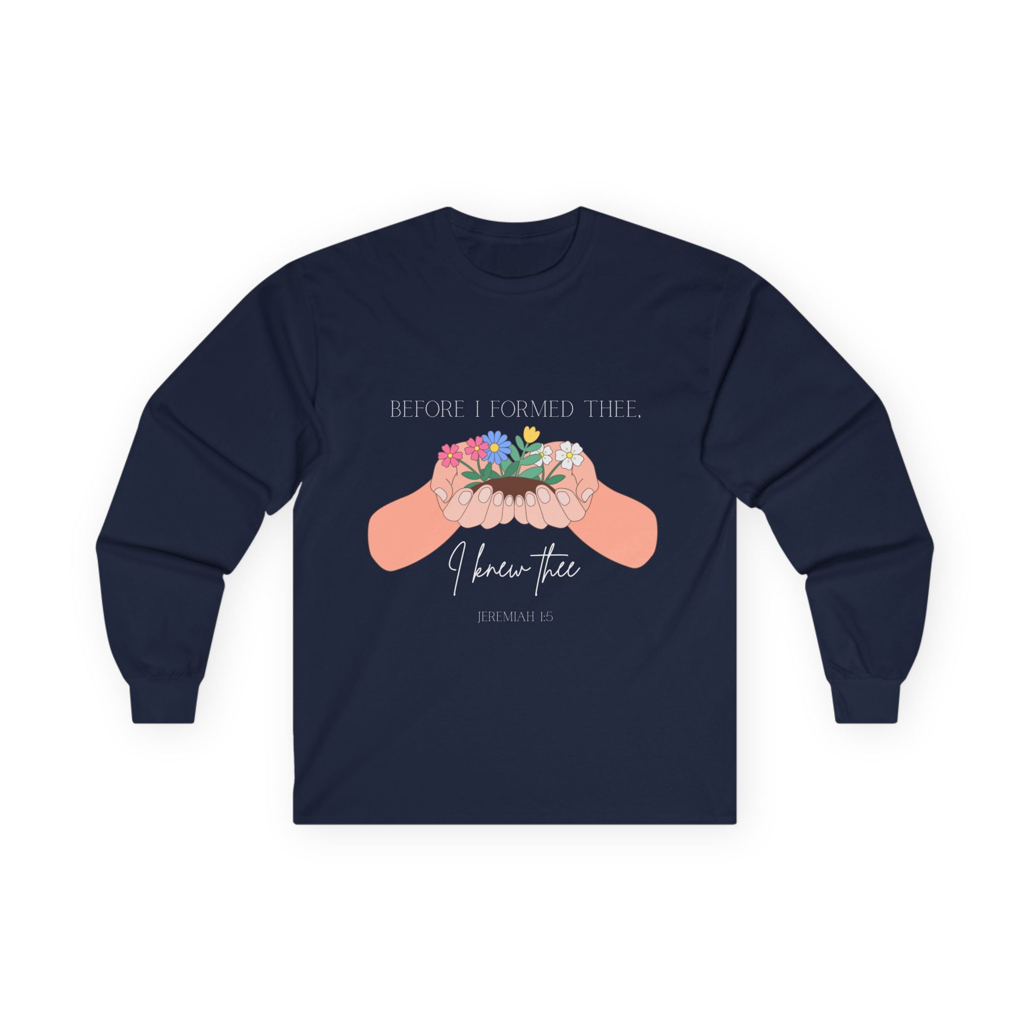Before I Formed Thee Long Sleeve Tee
