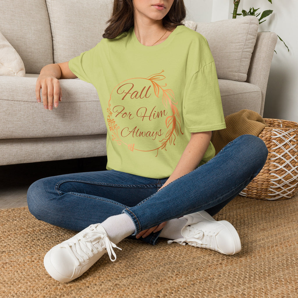 Fall for Him Always T-shirt