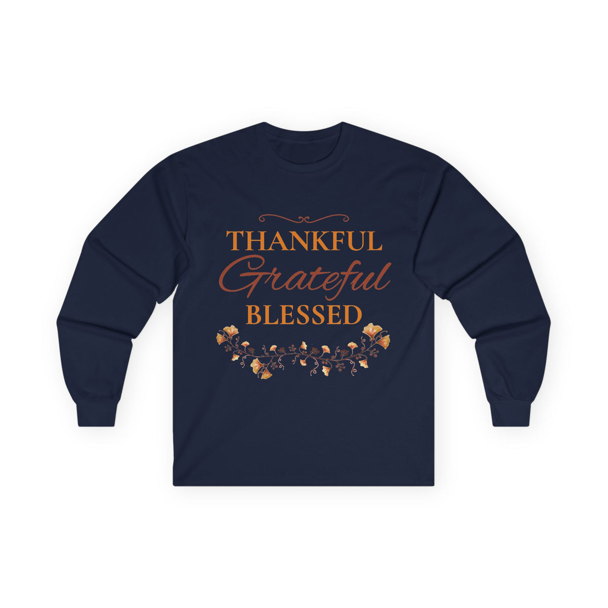Thankful, Grateful, Blessed Long sleeve