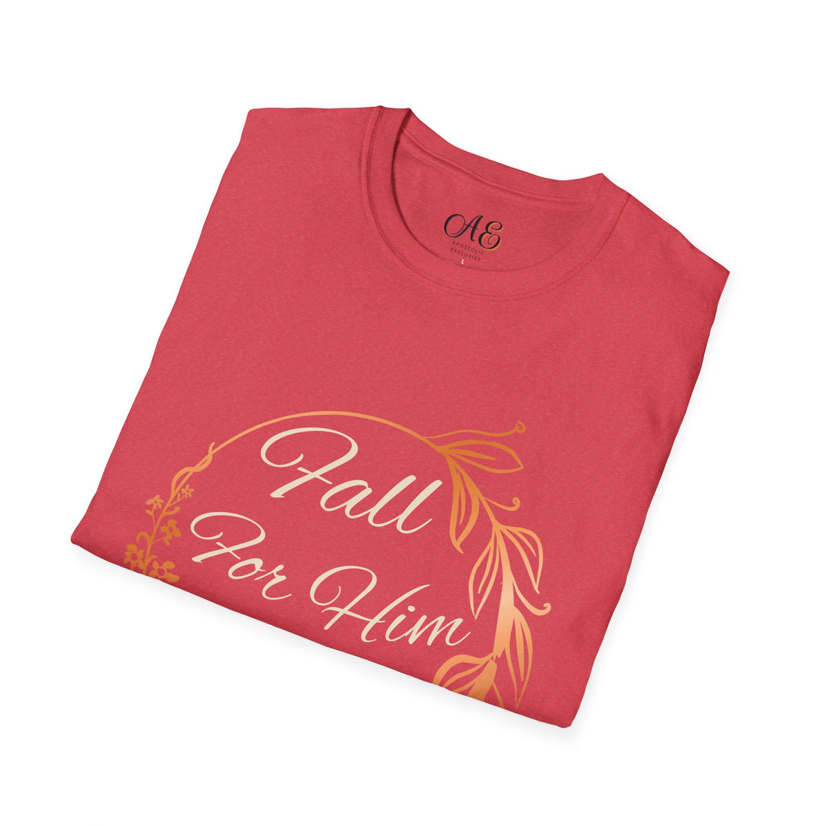 Fall for Him Always T-shirt