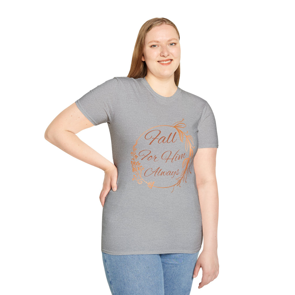 Fall for Him Always T-shirt