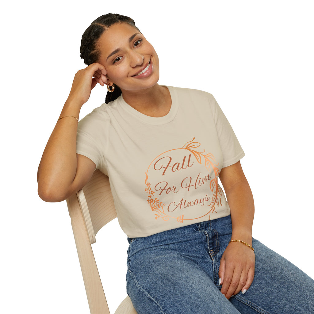 Fall for Him Always T-shirt