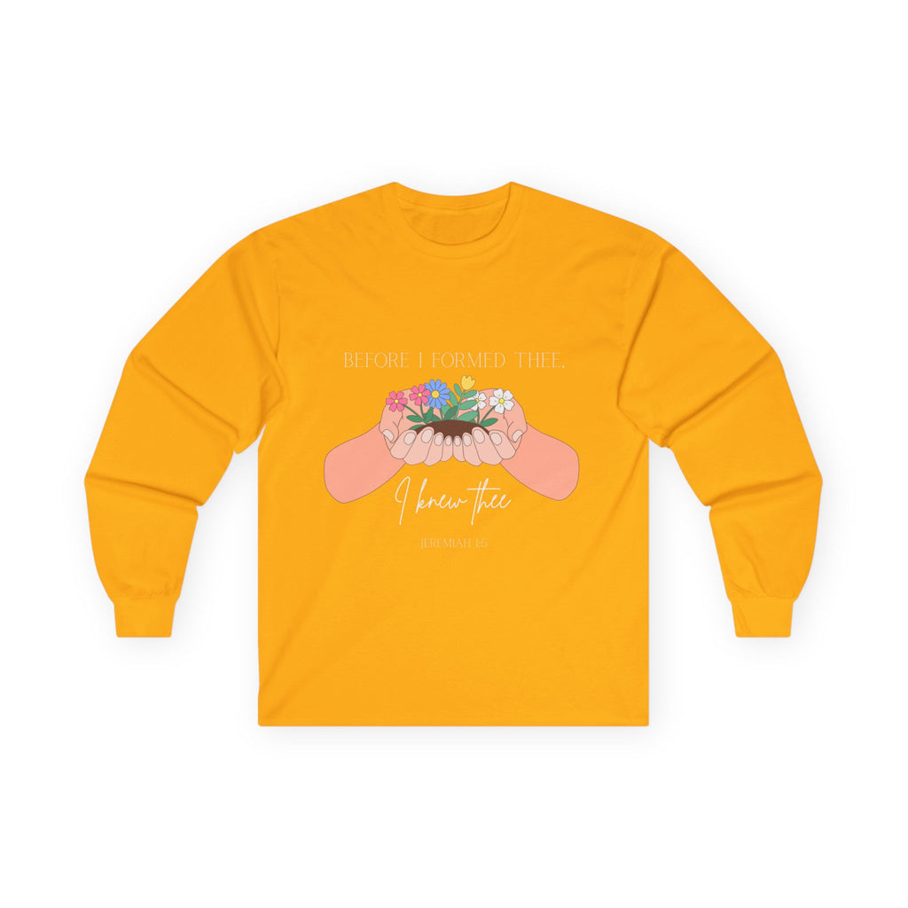 Before I Formed Thee Long Sleeve Tee