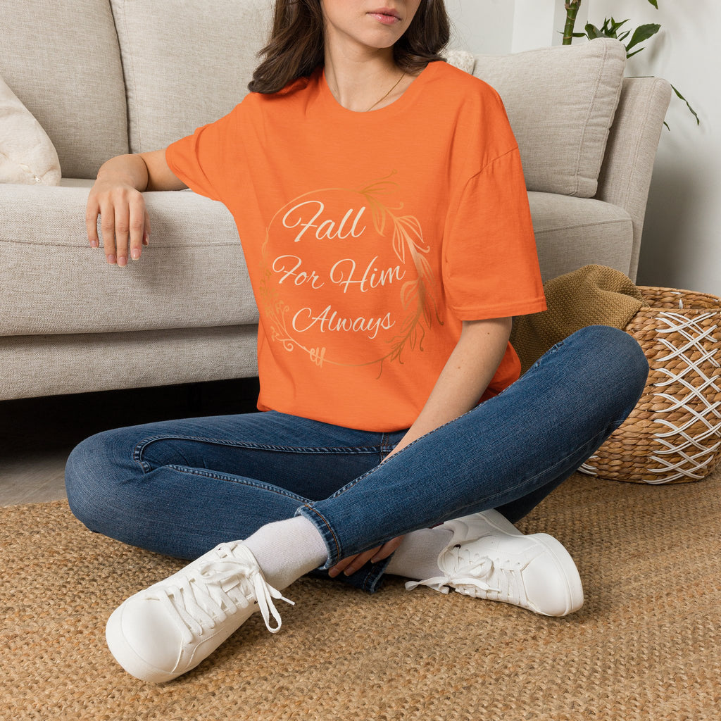 Fall for Him Always T-shirt