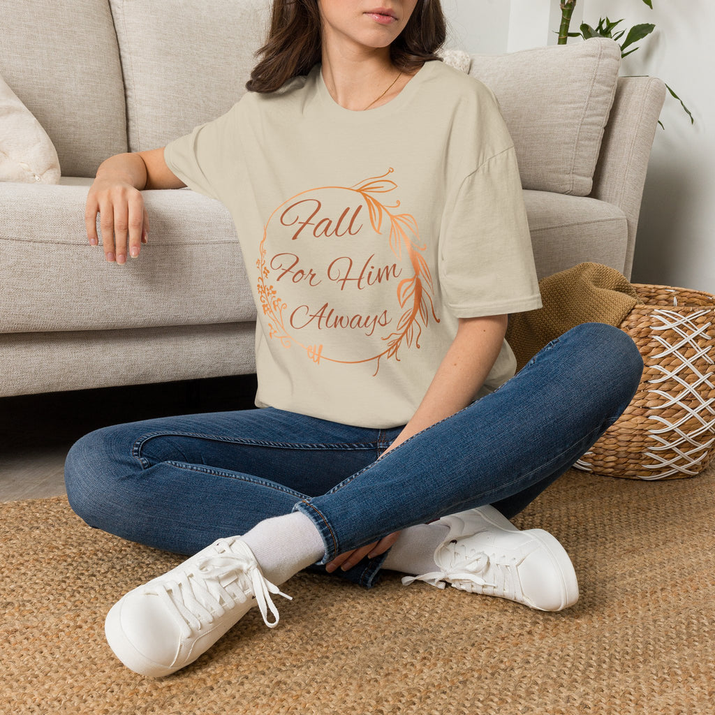Fall for Him Always T-shirt