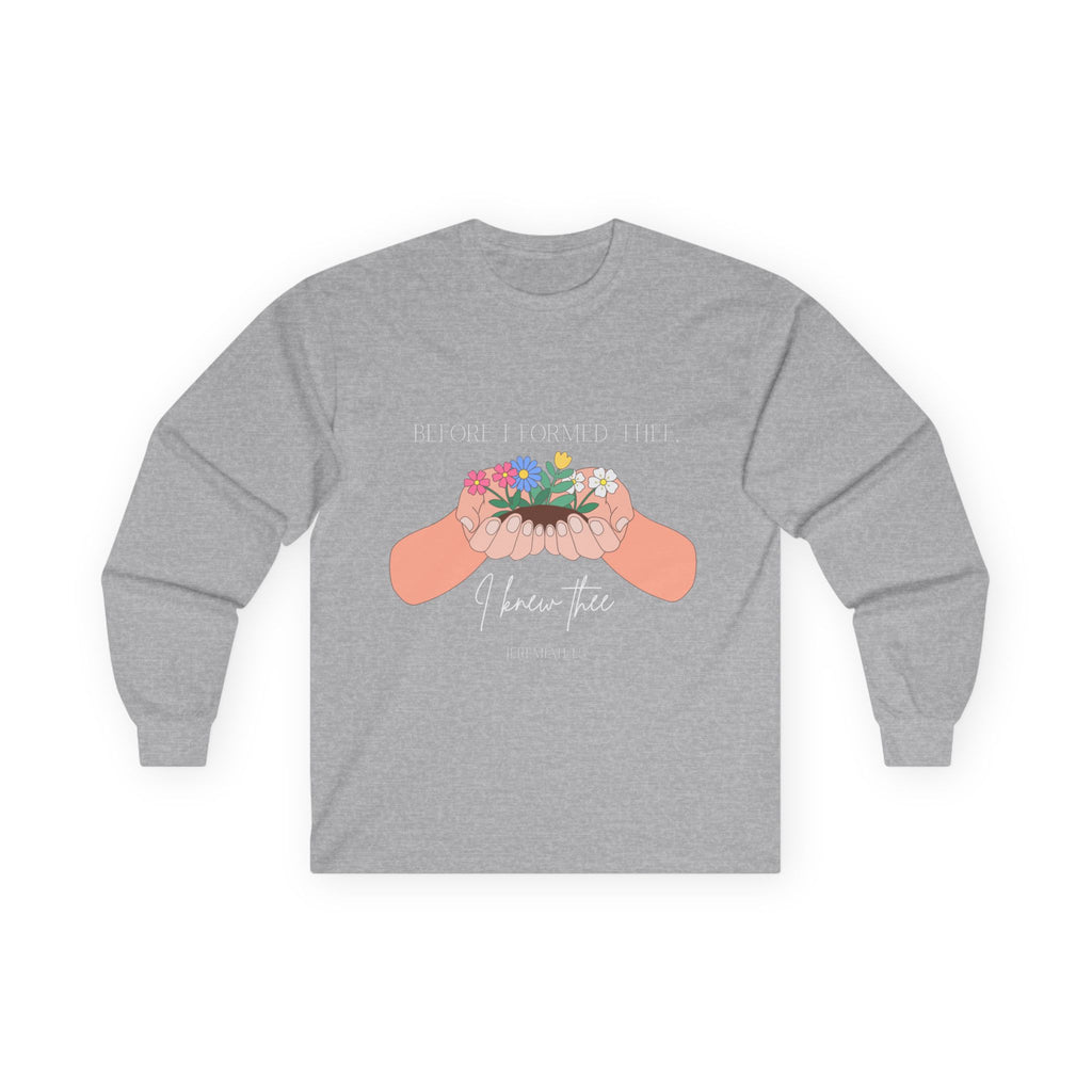 Before I Formed Thee Long Sleeve Tee