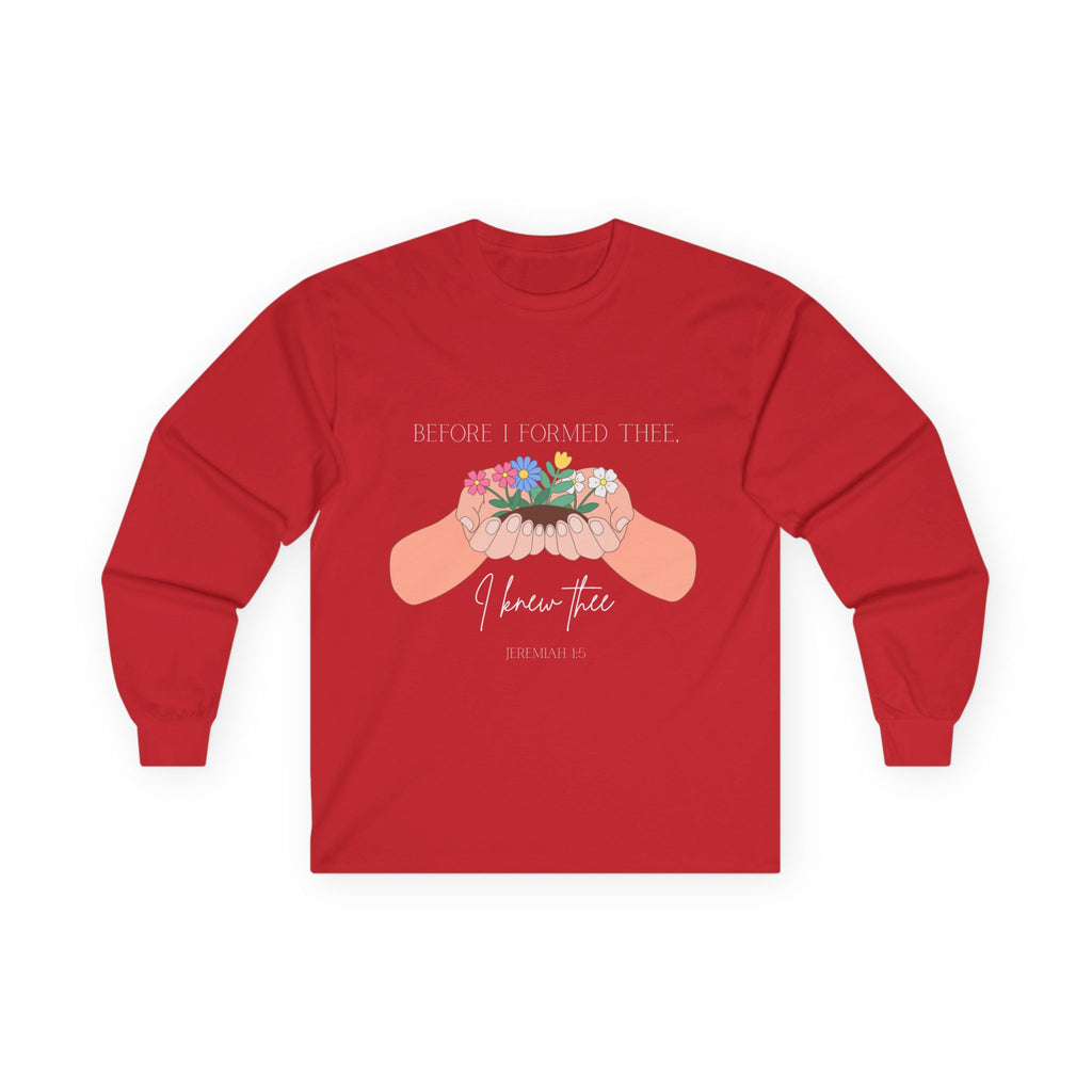 Before I Formed Thee Long Sleeve Tee