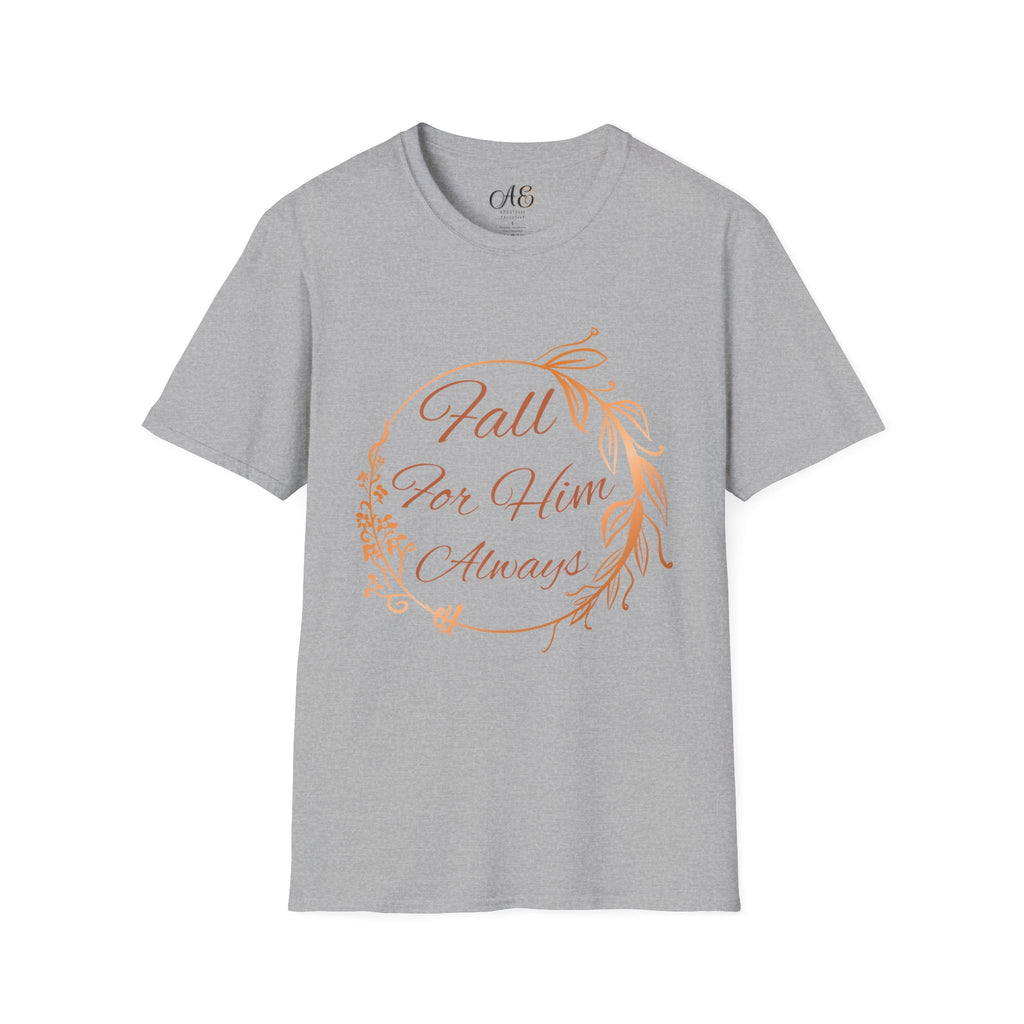 Fall for Him Always T-shirt
