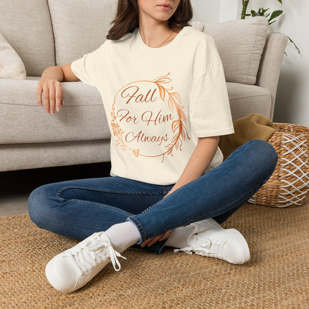 Fall for Him Always T-shirt