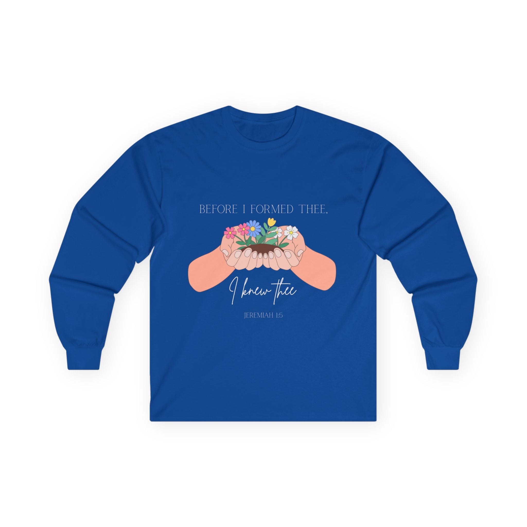 Before I Formed Thee Long Sleeve Tee