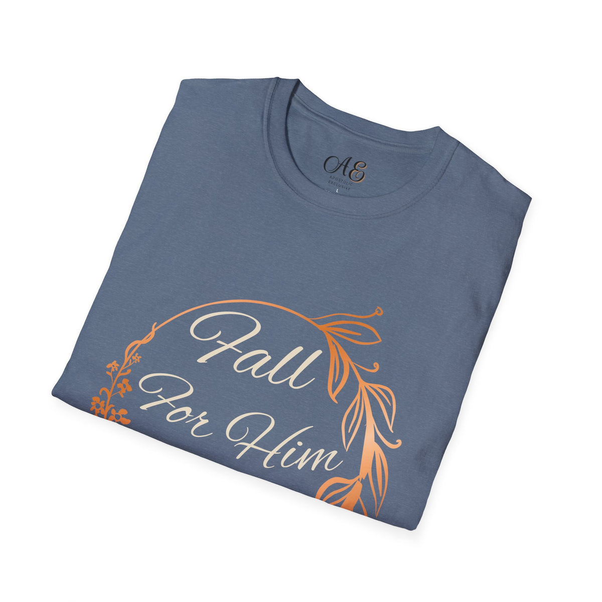 Fall for Him Always T-shirt