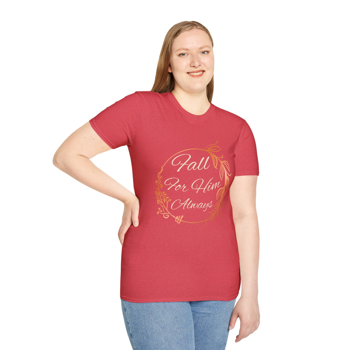 Fall for Him Always T-shirt