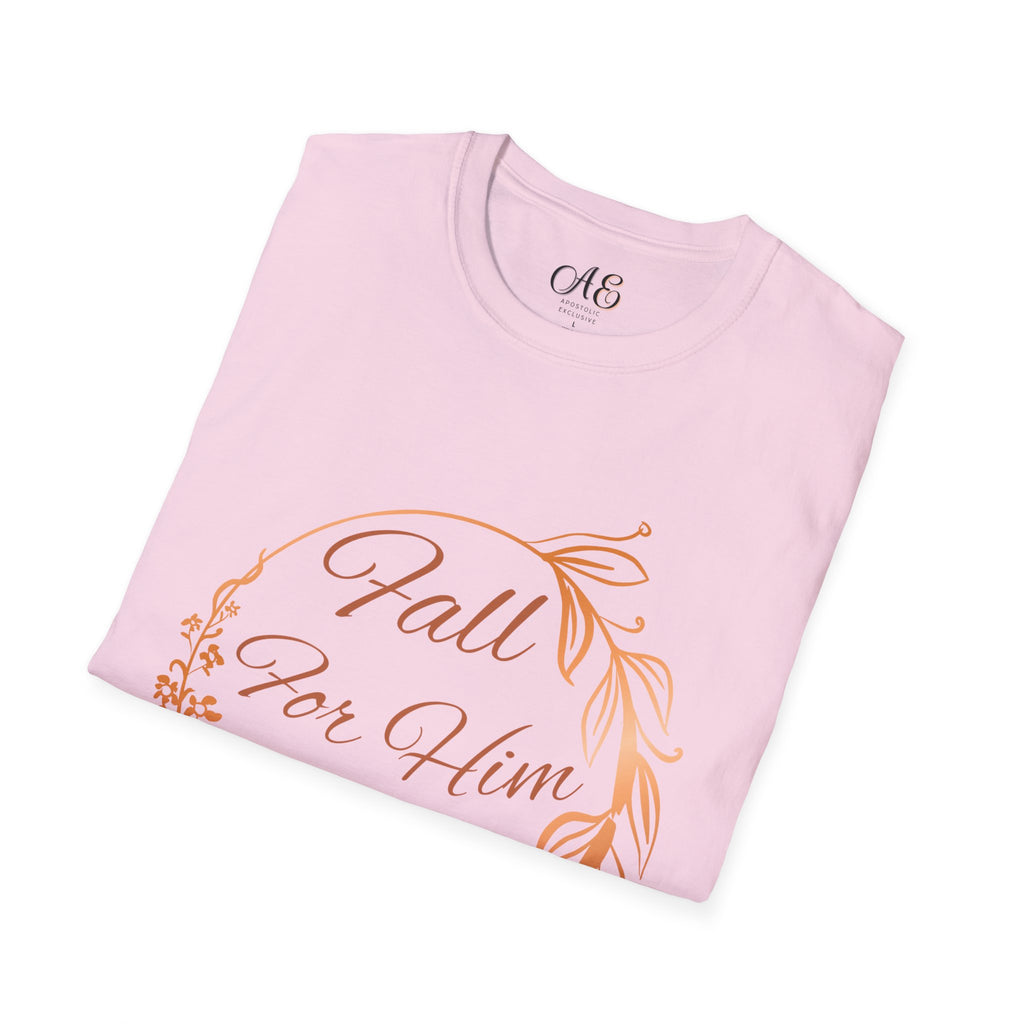 Fall for Him Always T-shirt
