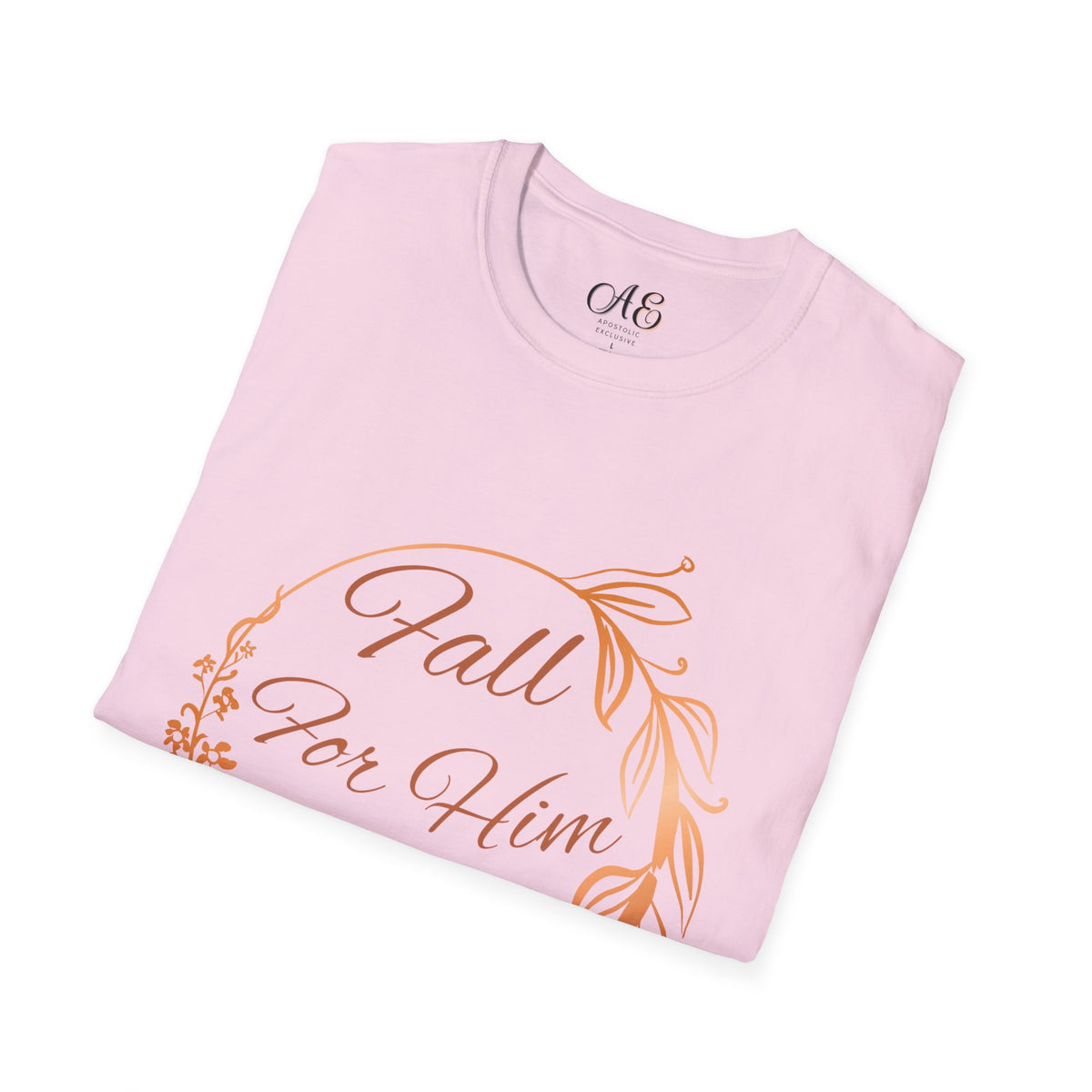Fall for Him Always T-shirt