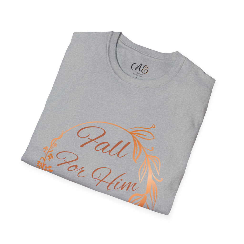 Fall for Him Always T-shirt