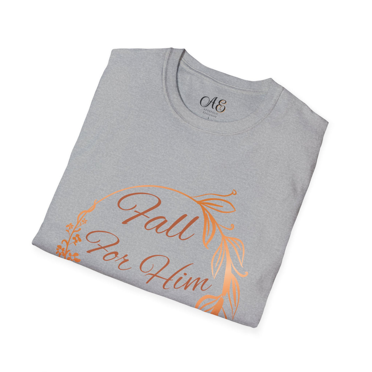 Fall for Him Always T-shirt