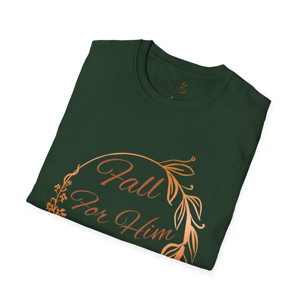 Fall for Him Always T-shirt