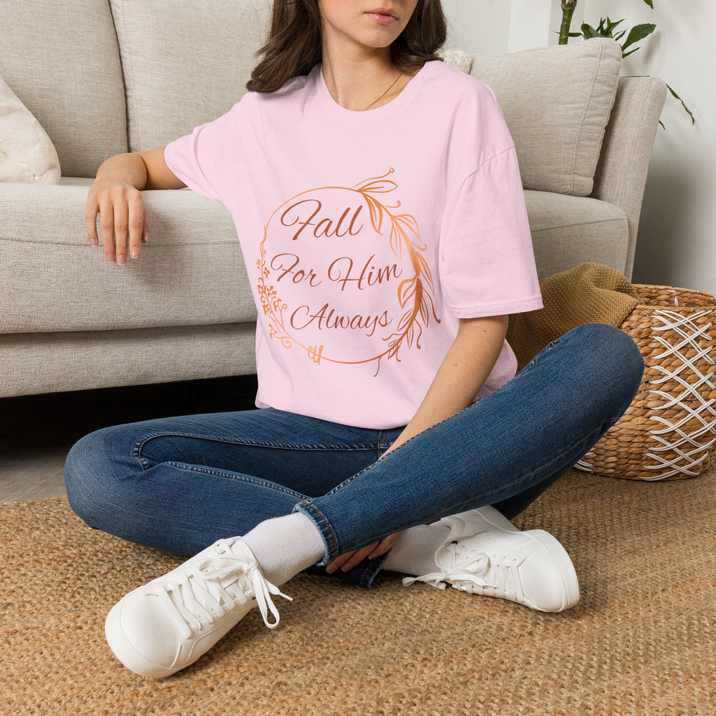Fall for Him Always T-shirt