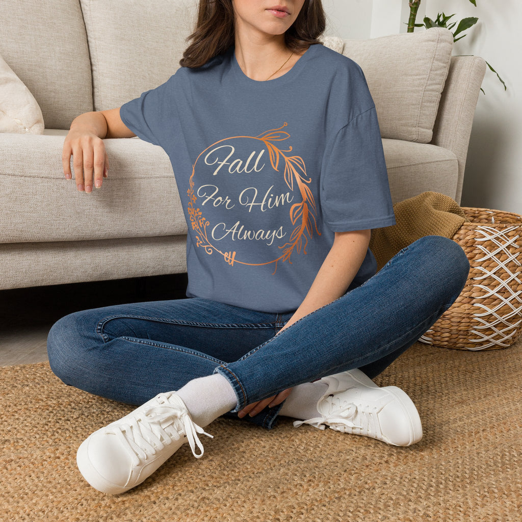 Fall for Him Always T-shirt